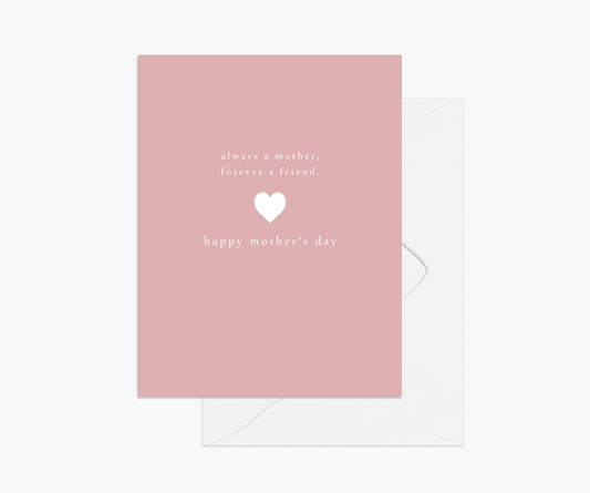 Always a mother, forever a friend Mother's Day card, white text over a pink background